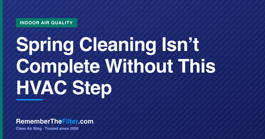 Spring Cleaning Isn’t Complete Without This HVAC Step