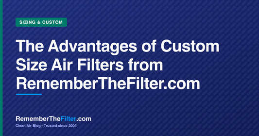 The Advantages of Custom Size Air Filters from RememberTheFilter.com