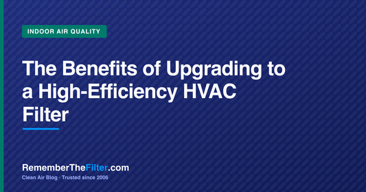 The Benefits of Upgrading to a High-Efficiency HVAC Filter