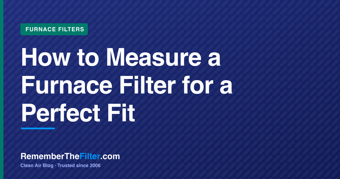 How to Measure a Furnace Filter for a Perfect Fit