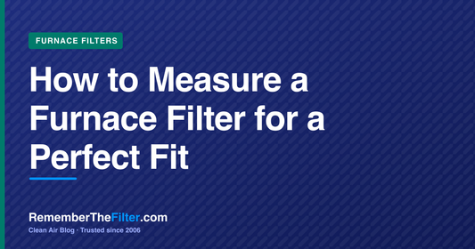 How to Measure a Furnace Filter for a Perfect Fit