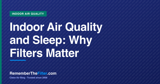 Indoor Air Quality and Sleep: Why Filters Matter