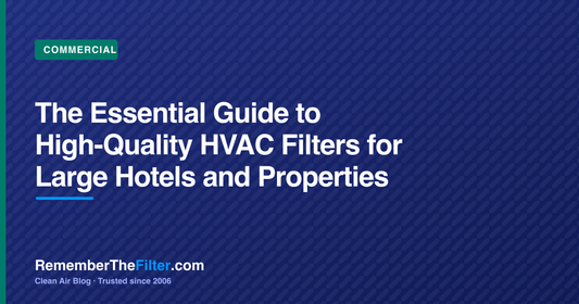 The Essential Guide to High-Quality HVAC Filters for Large Hotels and Properties