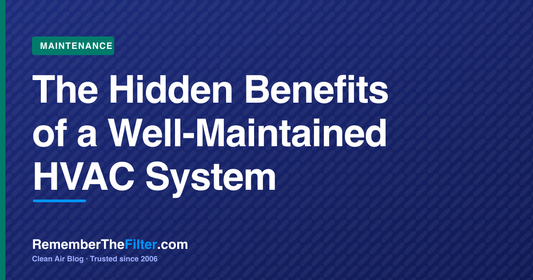 The Hidden Benefits of a Well-Maintained HVAC System