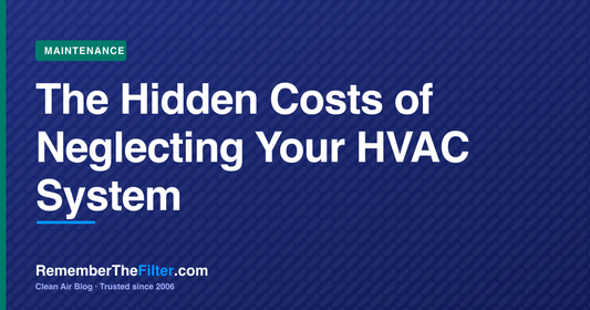 The Hidden Costs of Neglecting Your HVAC System