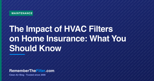 The Impact of HVAC Filters on Home Insurance: What You Should Know
