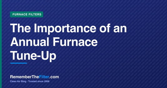 The Importance of an Annual Furnace Tune-Up