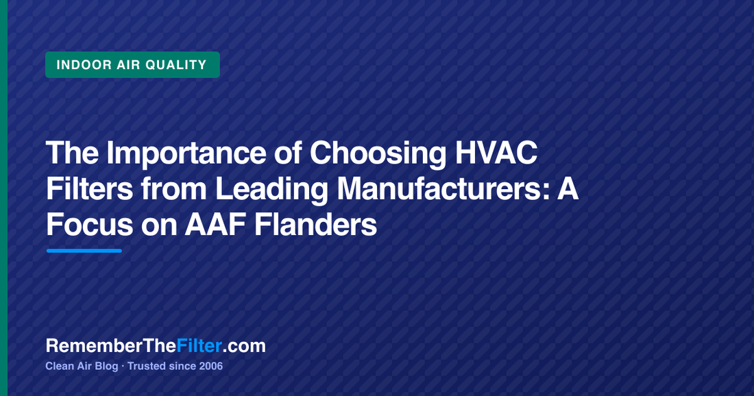 The Importance of Choosing HVAC Filters from Leading Manufacturers: A Focus on AAF Flanders