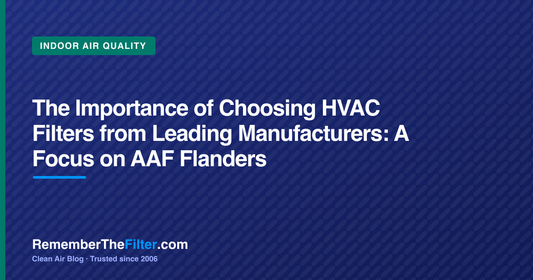 The Importance of Choosing HVAC Filters from Leading Manufacturers: A Focus on AAF Flanders