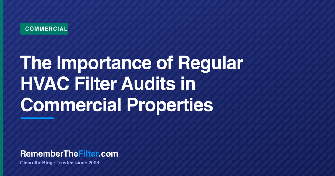 The Importance of Regular HVAC Filter Audits in Commercial Properties