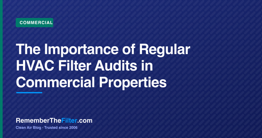 The Importance of Regular HVAC Filter Audits in Commercial Properties
