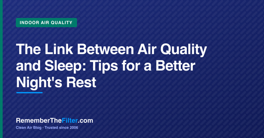 The Link Between Air Quality and Sleep: Tips for a Better Night's Rest
