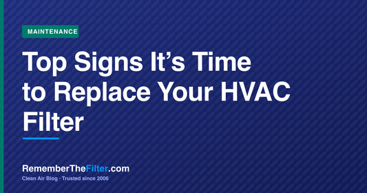Top Signs It’s Time to Replace Your HVAC Filter