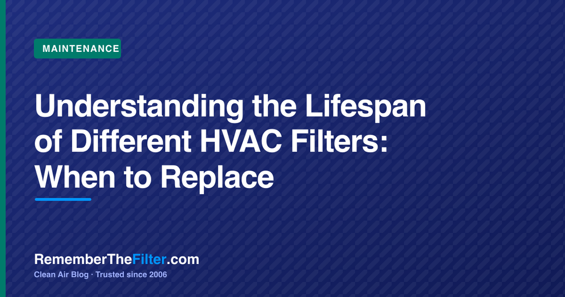 Understanding the Lifespan of Different HVAC Filters: When to Replace