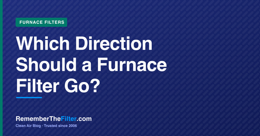 Which Direction Should a Furnace Filter Go?