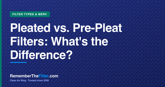 Pleated vs. Pre-Pleat Filters: What's the Difference?