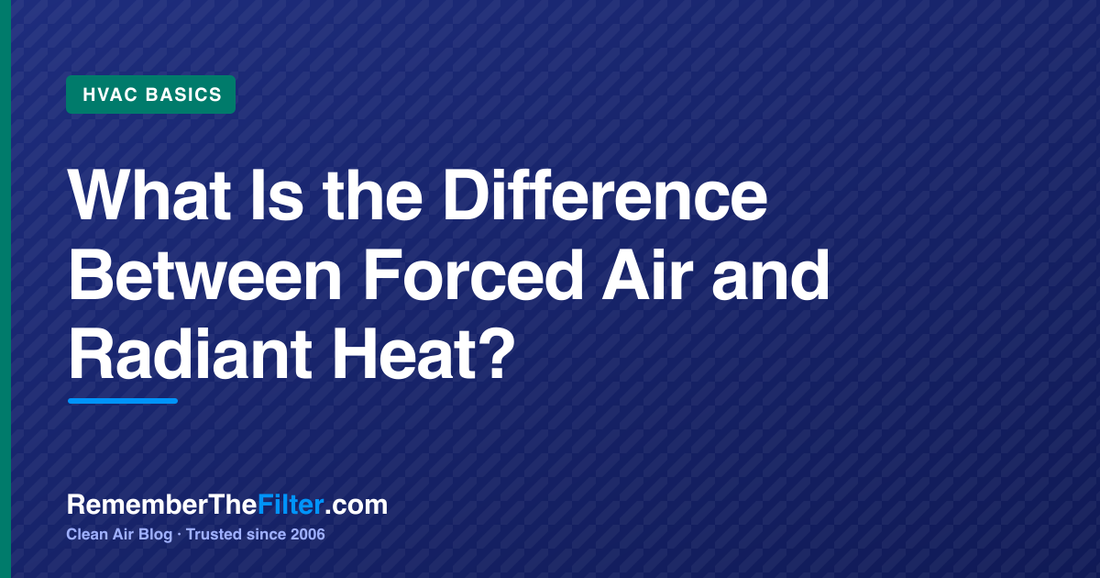 What Is the Difference Between Forced Air and Radiant Heat?