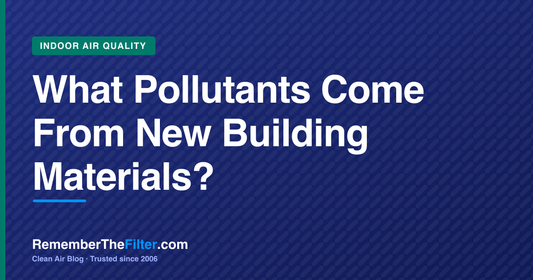 What Pollutants Come From New Building Materials?