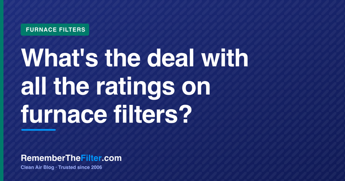 What's the deal with all the ratings on furnace filters?