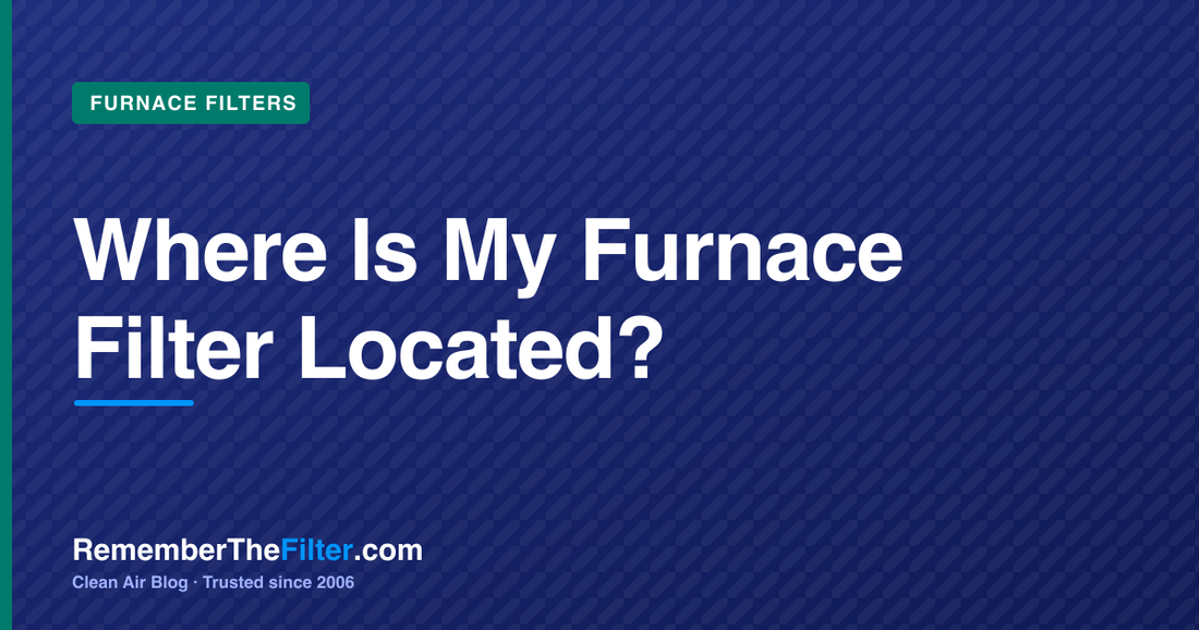 Where Is My Furnace Filter Located?