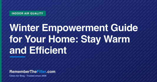 Winter Empowerment Guide for Your Home: Stay Warm and Efficient